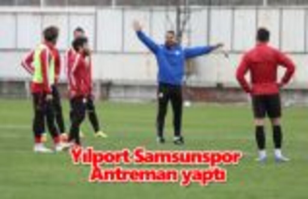 Yılport Samsunspor antrenman yaptı