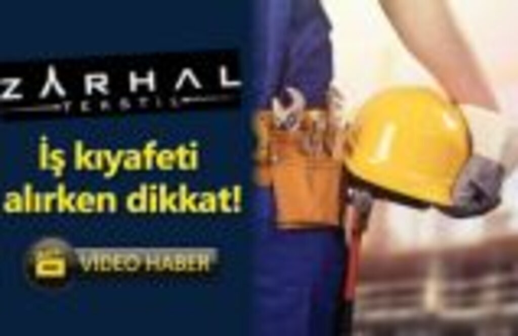 Zarhal Tekstil uyarıyor, iş kıyafeti alırken dikkat!