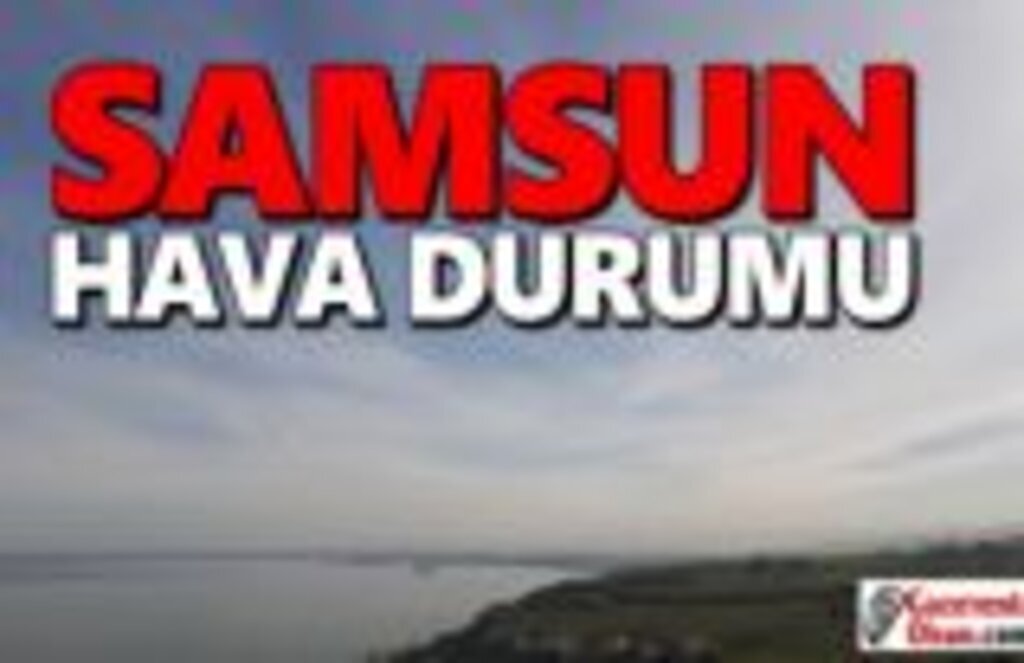 5 Şubat Salı Samsun Hava Durumu