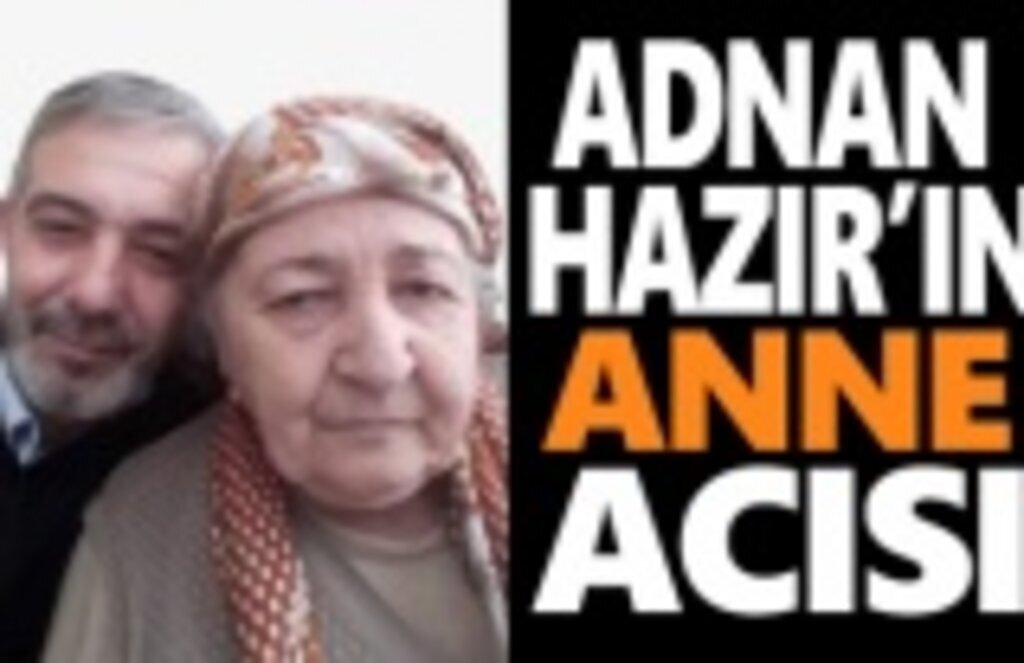 Adnan Hazır Annesini Kaybetti