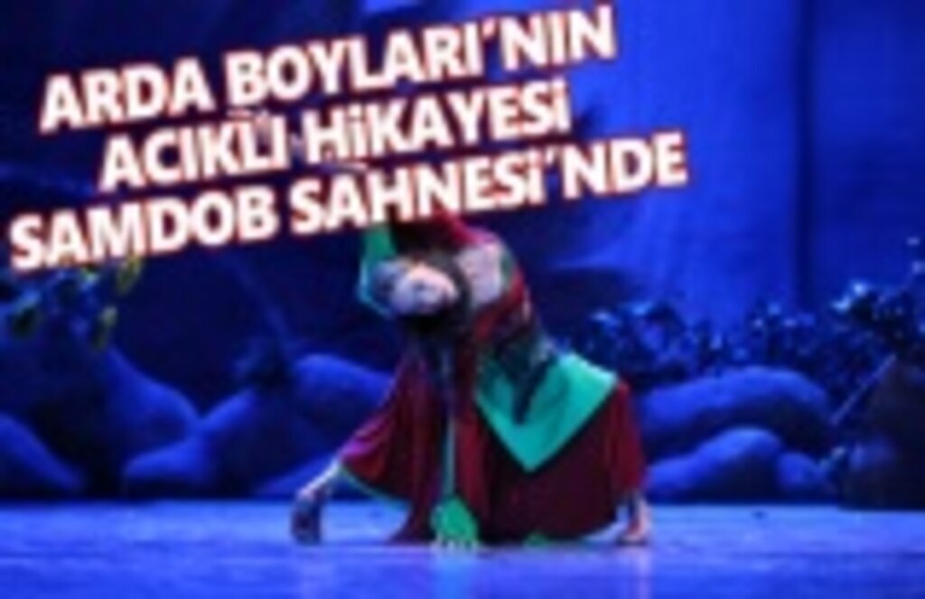Arda Boyları Hikayesi Samdob Sahnesi'nde
