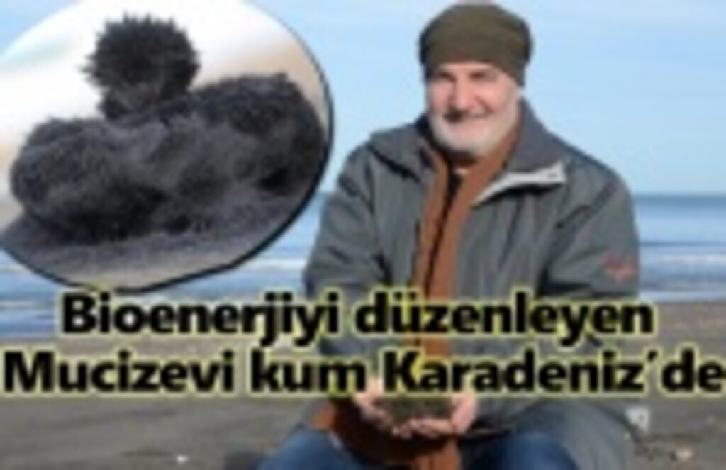Bioenerjiyi düzenleyen mucizevi kum Karadeniz'de