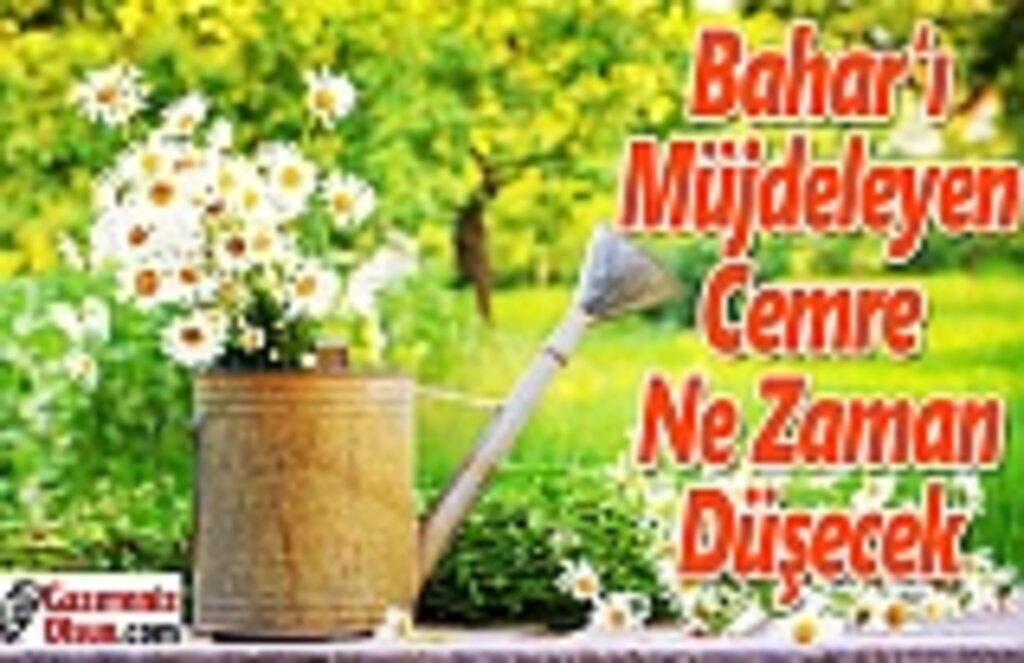 Cemre ne zaman düşecek , İlk Cemre Nereye Düşecek !