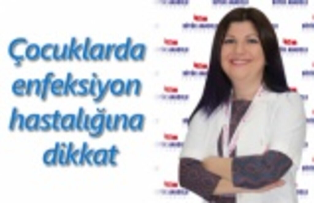 Çocuklarda enfeksiyon hastalığına dikkat