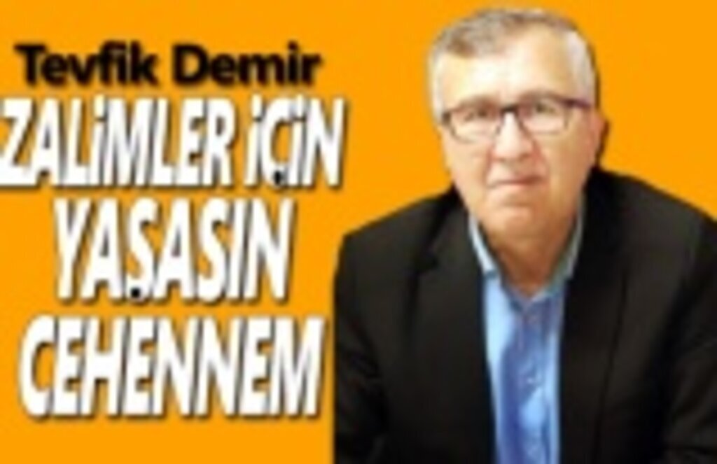 Eğitim Bir Sen Başkanı Tevfik Demir; Zalimler için yaşasın cehennem!