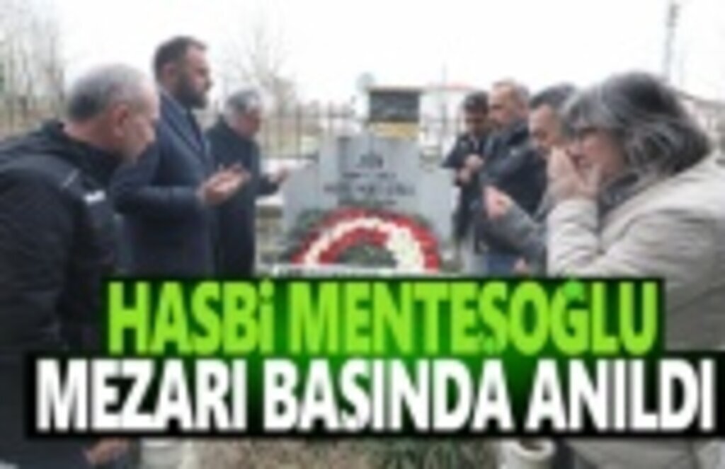 Hasbi Menteşoğlu Mezarı Başında Anıldı