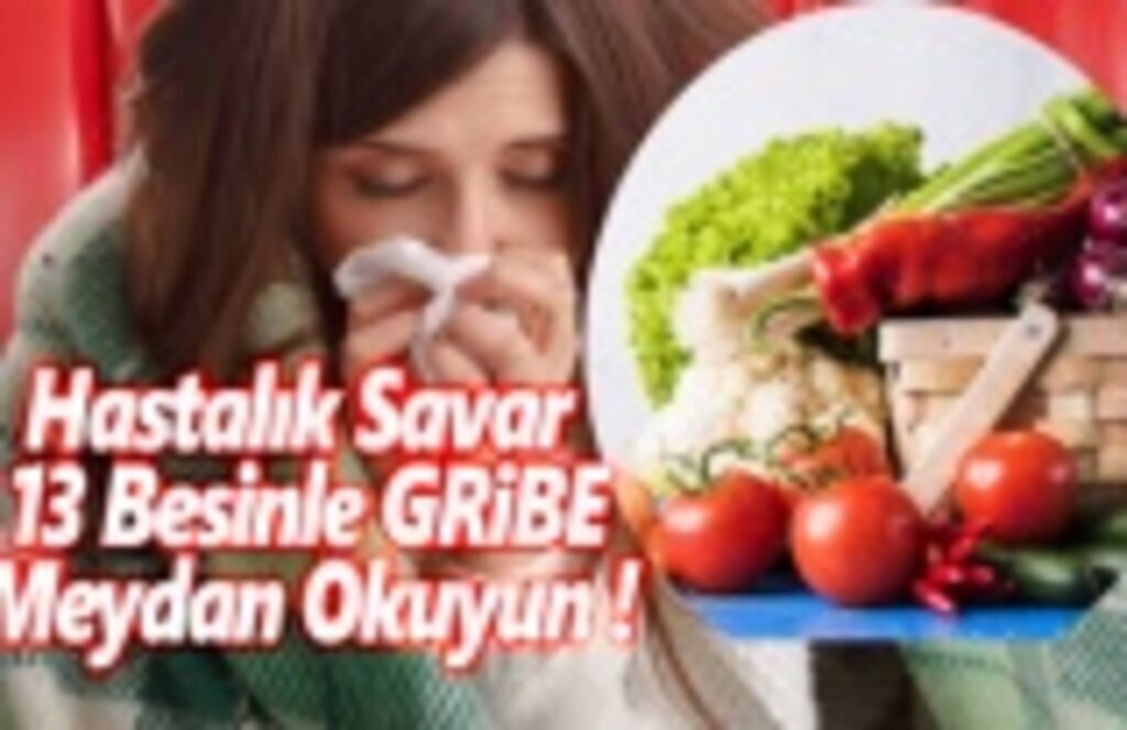 Hastalık savar 13 besinle gribe meydan okuyun!