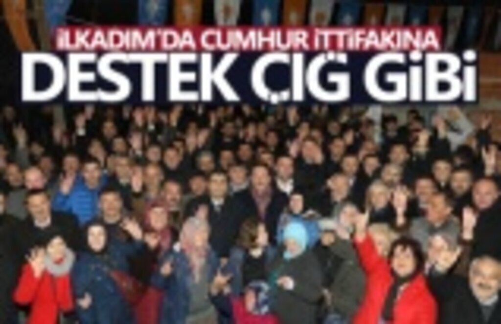 İlkadım'da Cumhur İttifakına Destek Çığ gibi