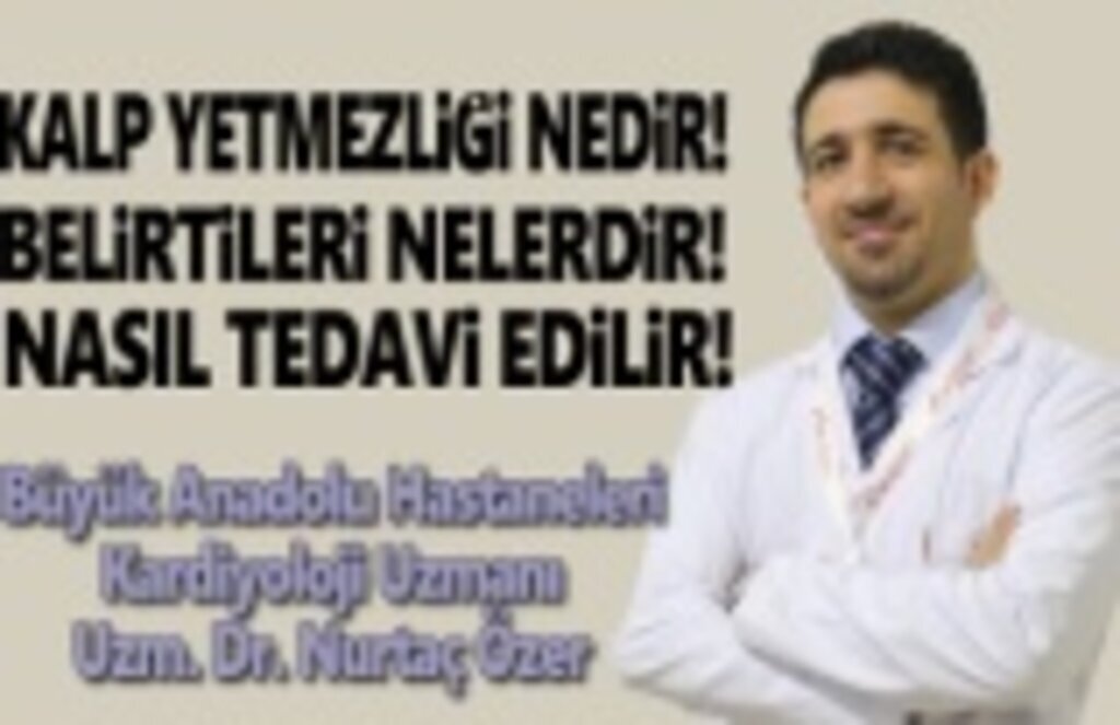 Kalp yetmezliğinin belirtileri ve tedavileri nelerdir!