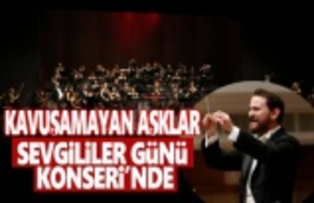 Kavuşamayan Aşklar Sevgililer Günü Konseri'nde