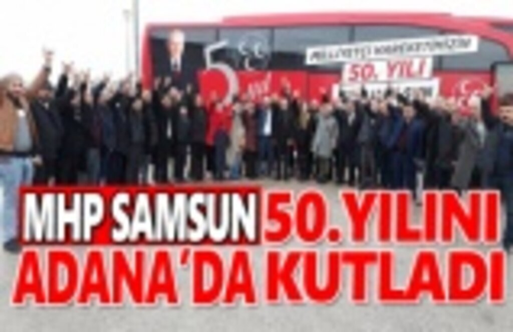 MHP Samsun 50. Yılı Adana’da Kutladı