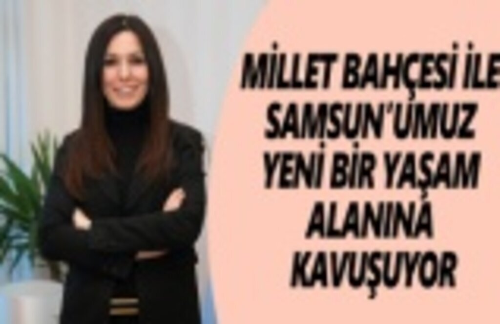 Milletvekili Karaaslan, Millet Bahçesi Samsun'a Hayırlı Olsun