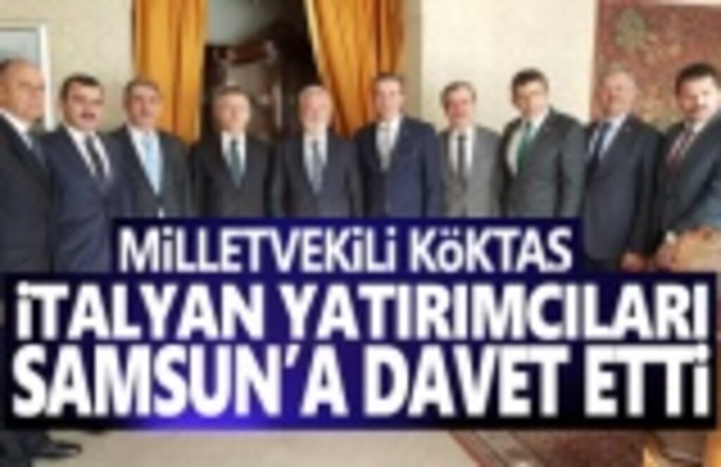 Milletvekili Köktaş, İtalyan yatırımcıları Samsun'a davet etti