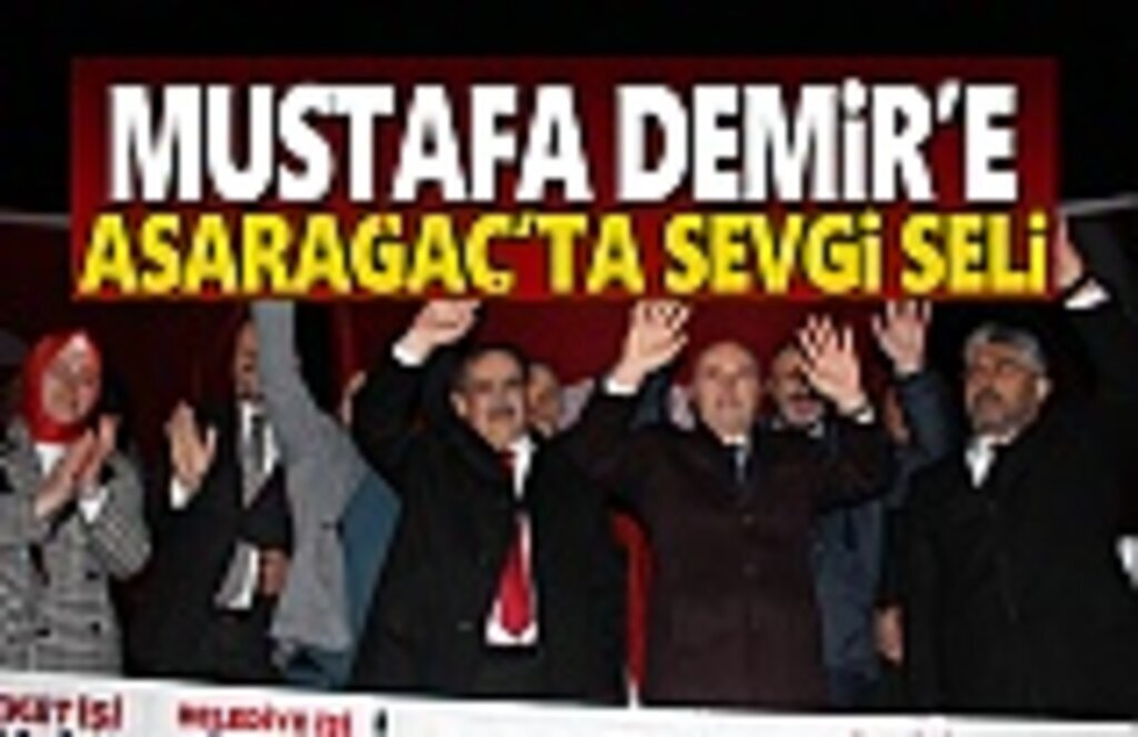 Mustafa Demir'e Asarağaç'ta sevgi seli