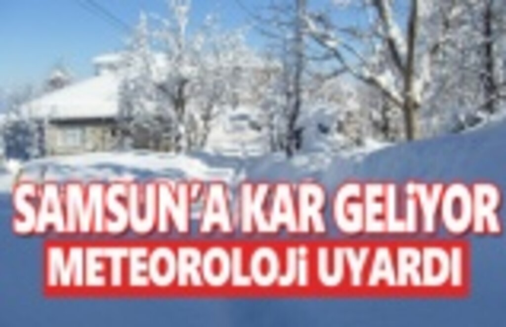 Samsun'a Kuvvetli Kar Uyarısı,İşte O İlçeler