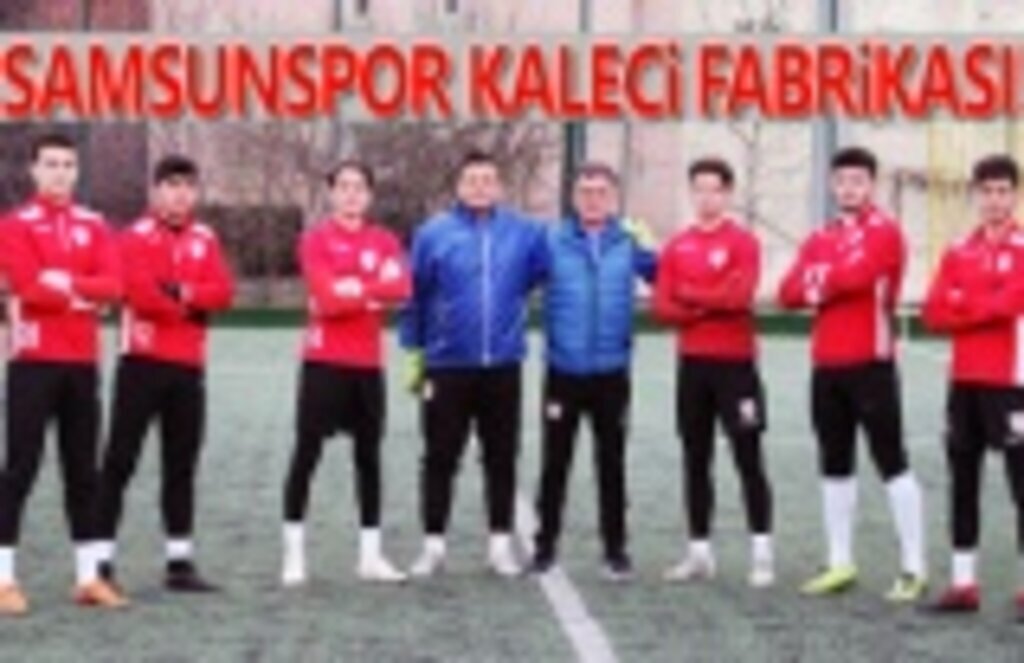 Samsunspor da güçlü kaleciler yetişiyor