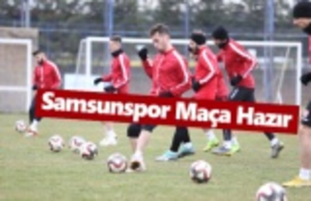 Samsunspor Maça Hazır