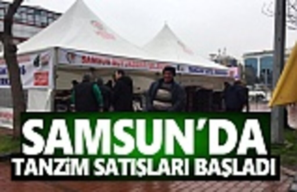 Tanzim Satışları Bugün Samsun'da Başladı