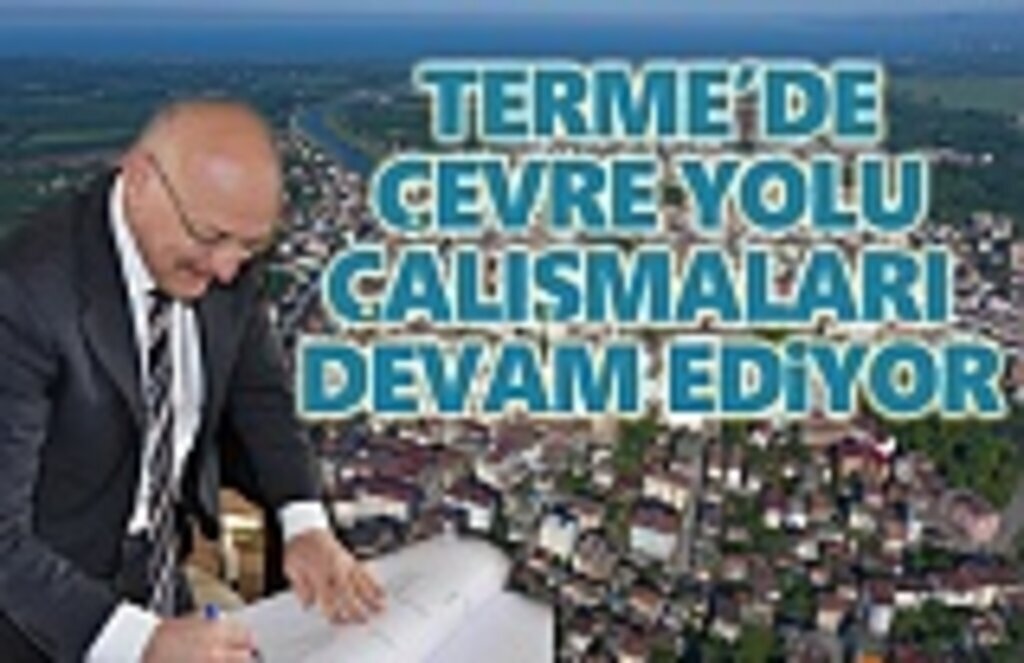 Terme’de mega projeler devam ediyor