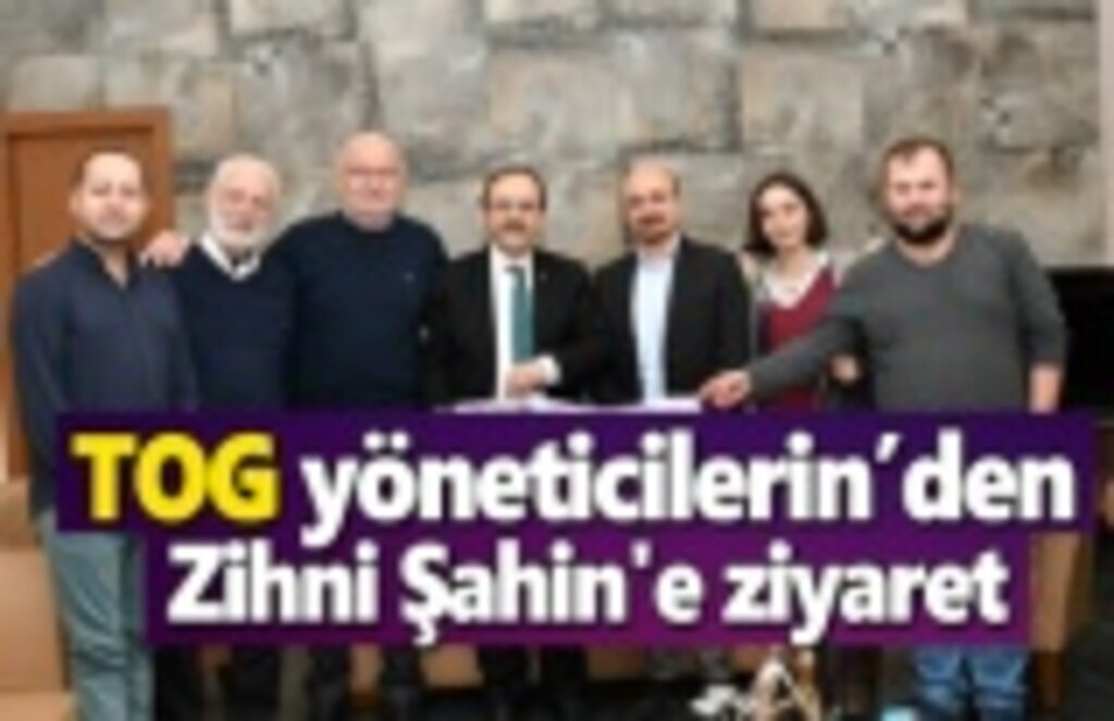 TOG yöneticilerinden Zihni Şahin'e ziyaret