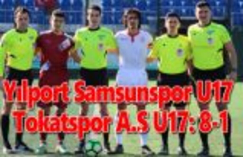 Yılport Samsunspor U17 – Tokatspor A.Ş U17: 8-1