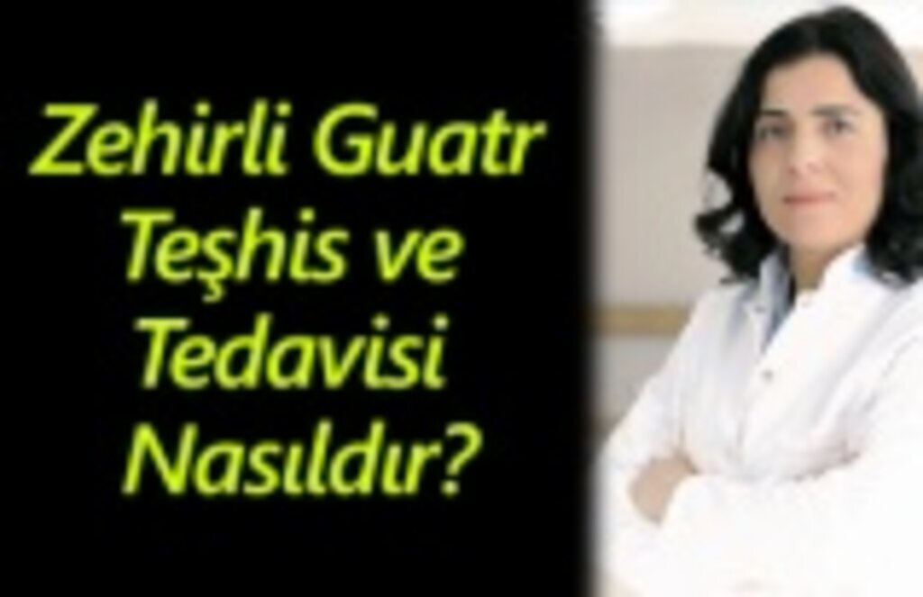 Zehirli Guatr Teşhis ve Tedavisi Nasıldır?