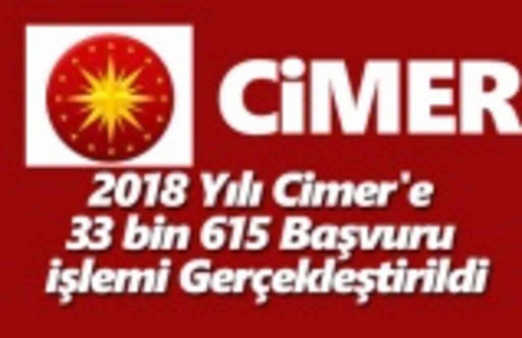 2018 Yılı Cimer'e 33 bin 615 Başvuru İşlemi Gerçekleştirildi