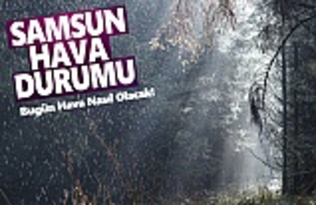 7 Mart Perşembe Samsun Hava Durumu