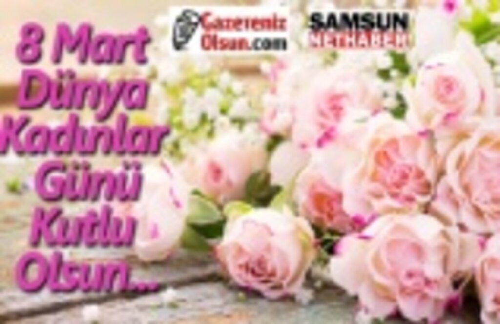 8 Mart Dünya Kadınlar Günü Kutlu Olsun