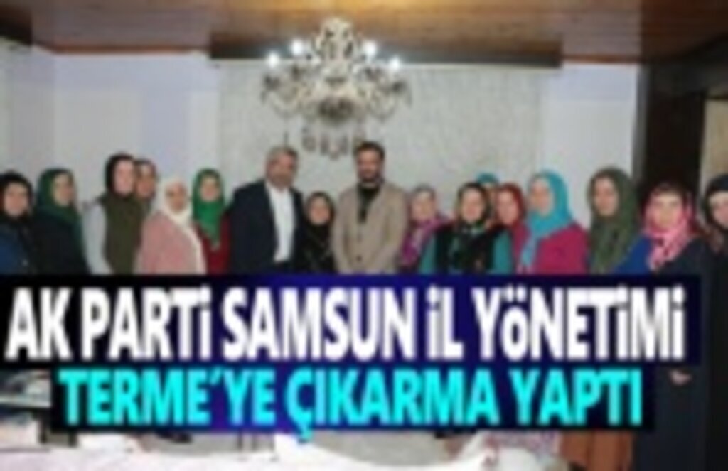AK Parti Samsun İl Yönetimi Terme'ye Çıkarma Yaptı