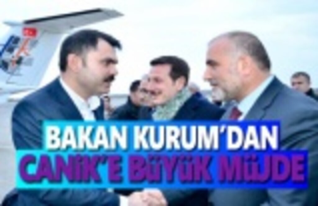 Bakan Kurum’dan Canik’e büyük müjde!