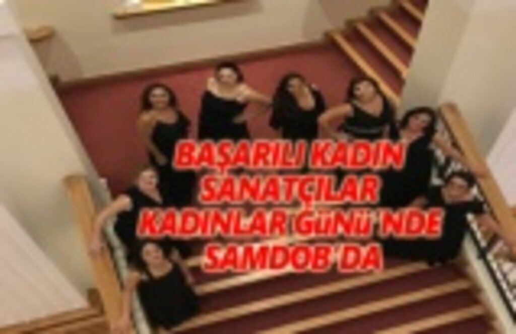 Başarılı Kadın Sanatçılar Kadınlar Günün'de Samdob'da
