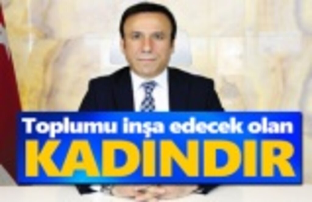Başkan Genç, Toplumu inşa edecek olan kadındır