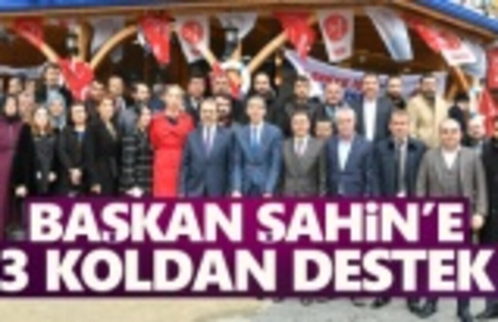 Başkan Şahin'e 3 koldan destek!