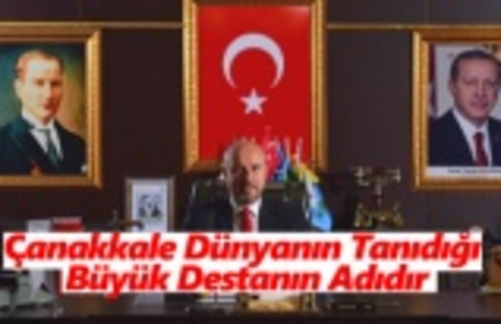 Başkan Togar, Çanakkale Dünyanın Tanıdığı Büyük Destandır