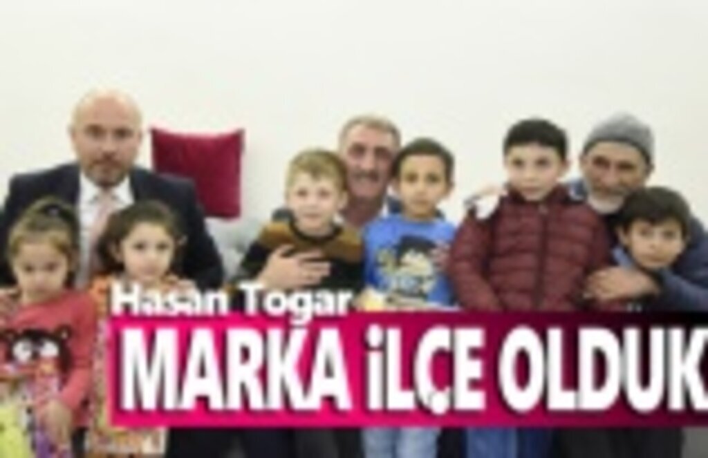 Başkan Togar, Marka İlçe Olduk