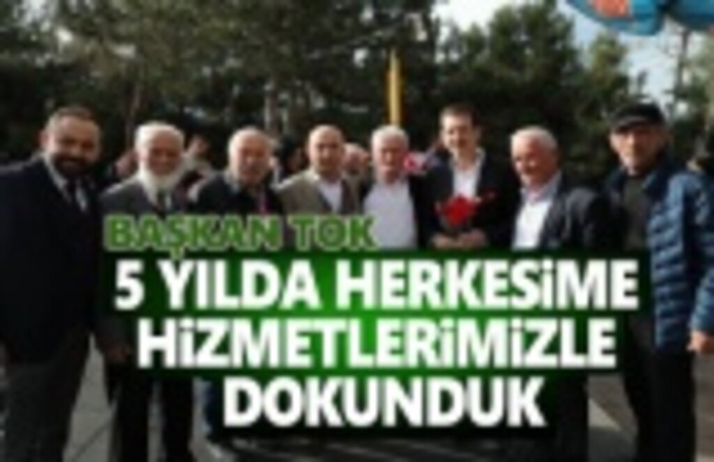 Başkan Tok, Projelerimizle Konuşuyoruz