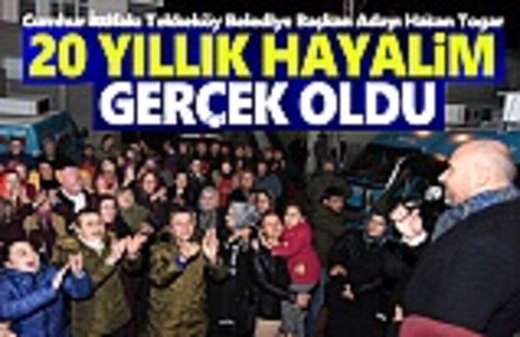 Başkan Togar, 20 Yıllık Hayalim Gerçek Oldu