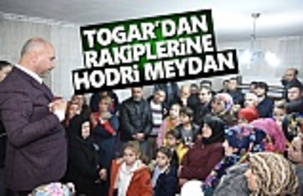 Başkan Togar'dan Rakiplerine Hodri Meydan
