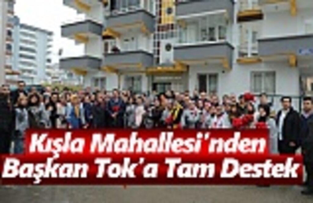 Başkan Tok, Kışla’ya büyük hizmetler yaptık