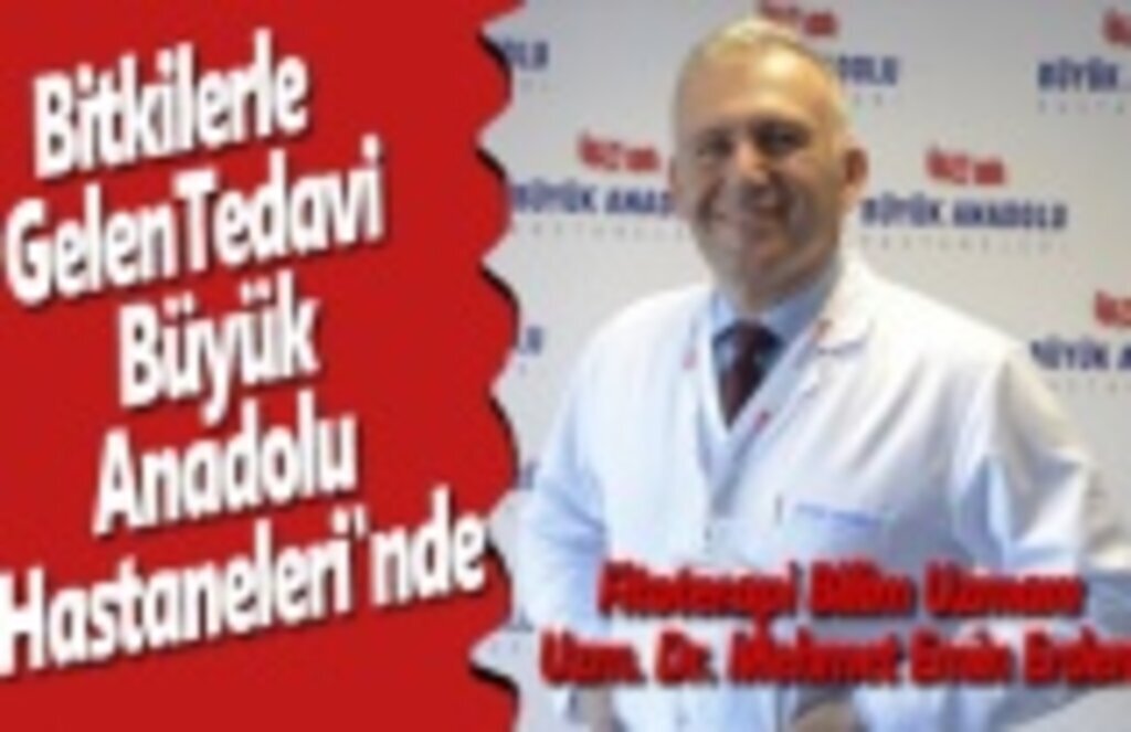 Bitkilerle gelen tedavi Büyük Anadolu Hastaneleri'nde