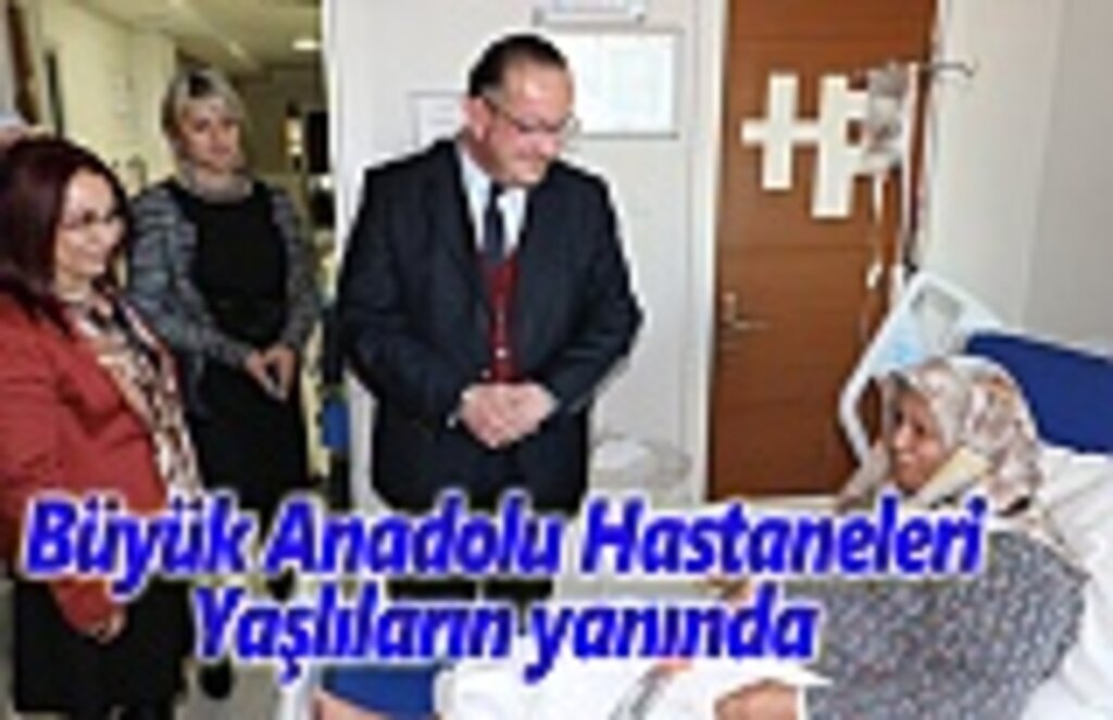 Büyük Anadolu Hastaneleri yaşlıların yanında