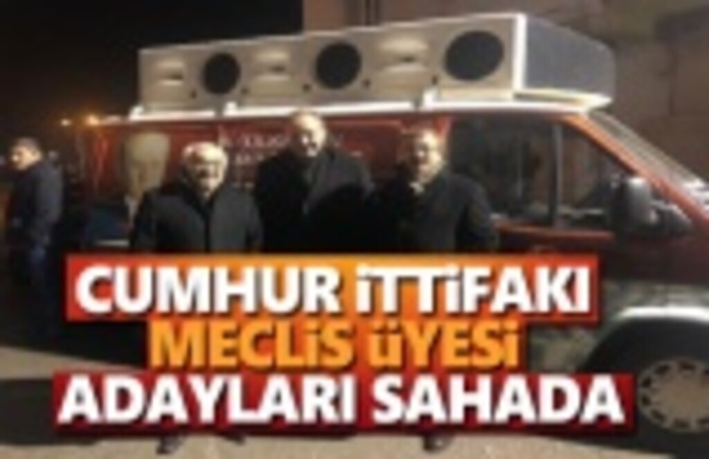 Cumhur İttifakı Meclis Üyesi Adayları Sahada