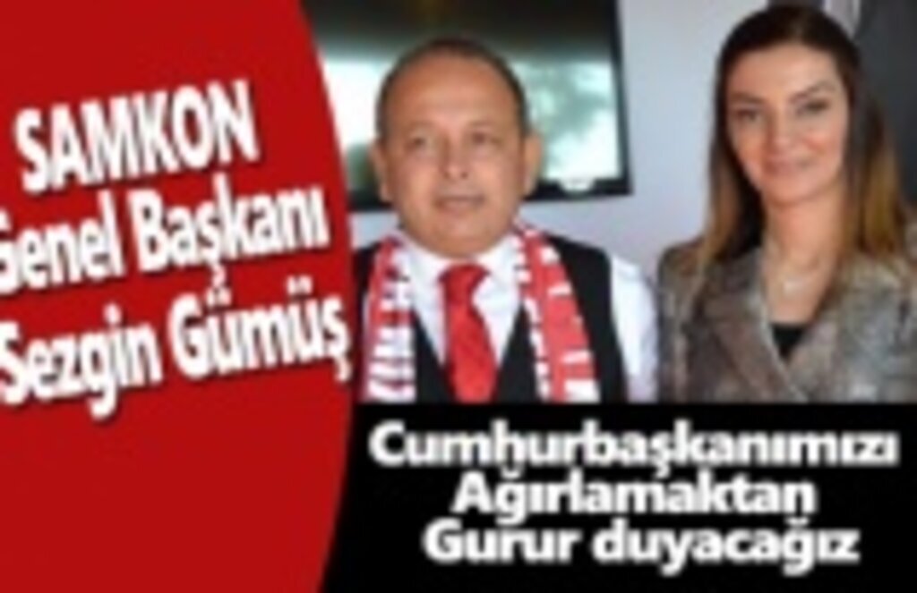 Gümüş: Cumhurbaşkanımızı ağırlamak bizim için büyük bir gurur