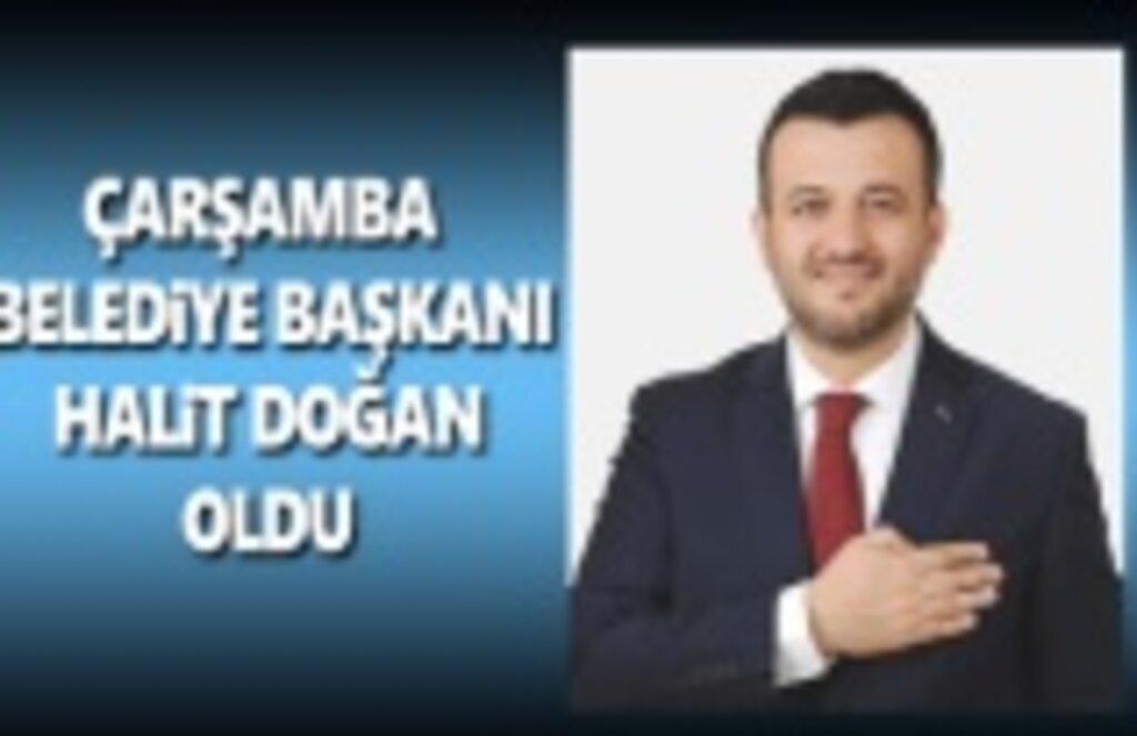 Halit Doğan Çarşamba Belediye Başkanı Oldu