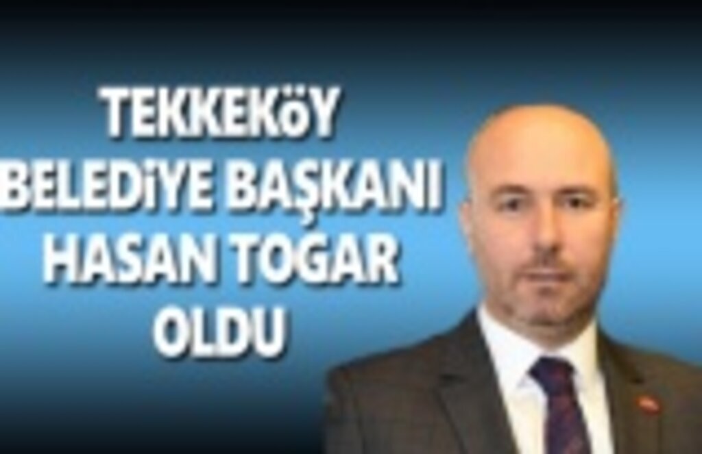 Hasan Togar Tekkeköy Belediye Başkanı Oldu