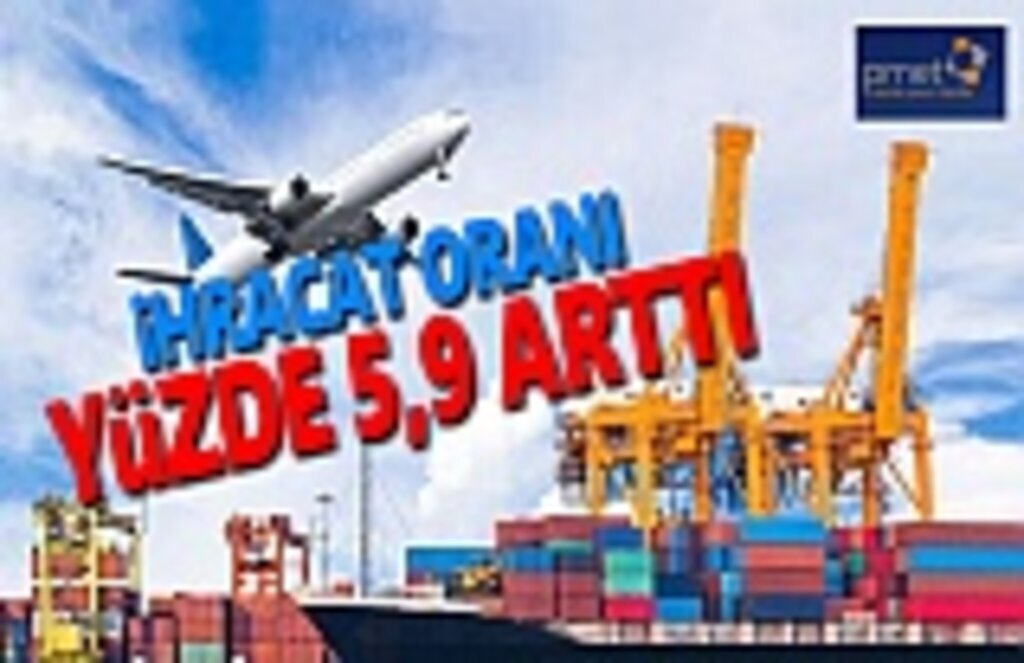 İhracat Oranı Yüzde 5,9 Arttı