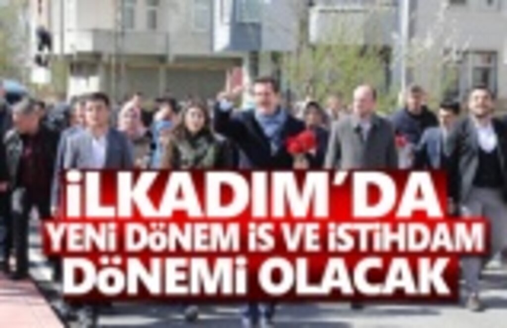 İlkadım’da Yeni Dönem İş ve İstihdam Dönemi Olacak