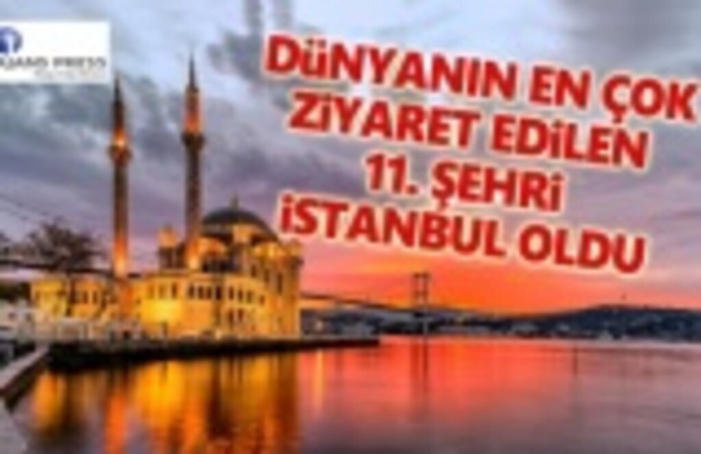 İstanbul Dünyanın en çok ziyaret ettiği şehir oldu