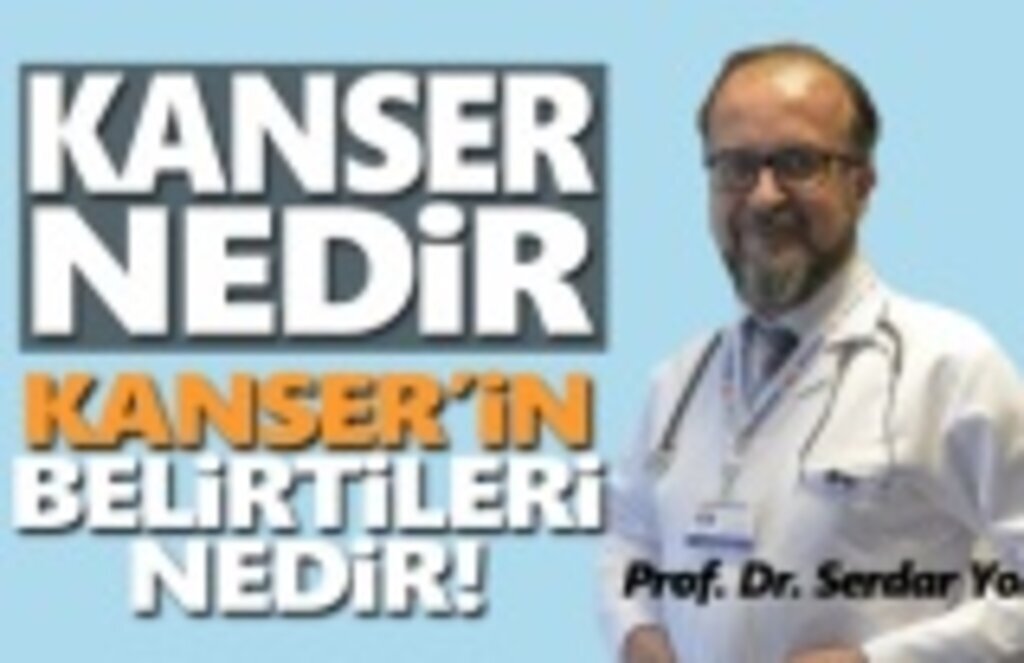 Kanser Nedir, Kanser'in Belirtileri Nelerdir!